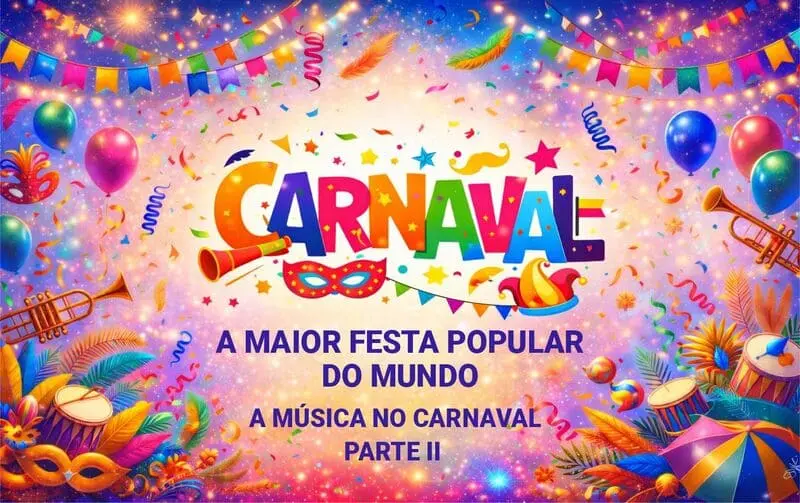ALMANAQUE-DO-ESTUDANTE-Imagem-Para-o-Artigo-CARNAVAL-As-Origens-da-Maior-Festa-Popular-do-Mundo-A-Musica-no-Carnaval-Parte-II-I.webp